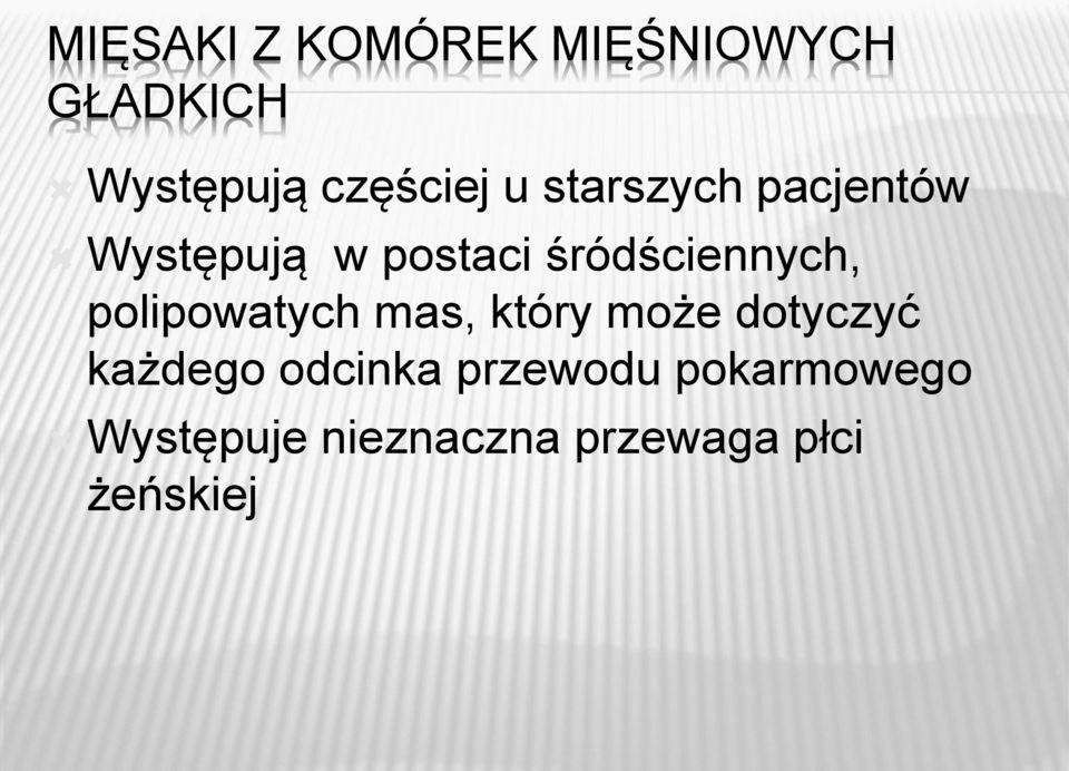 polipowatych mas, który może dotyczyć każdego odcinka