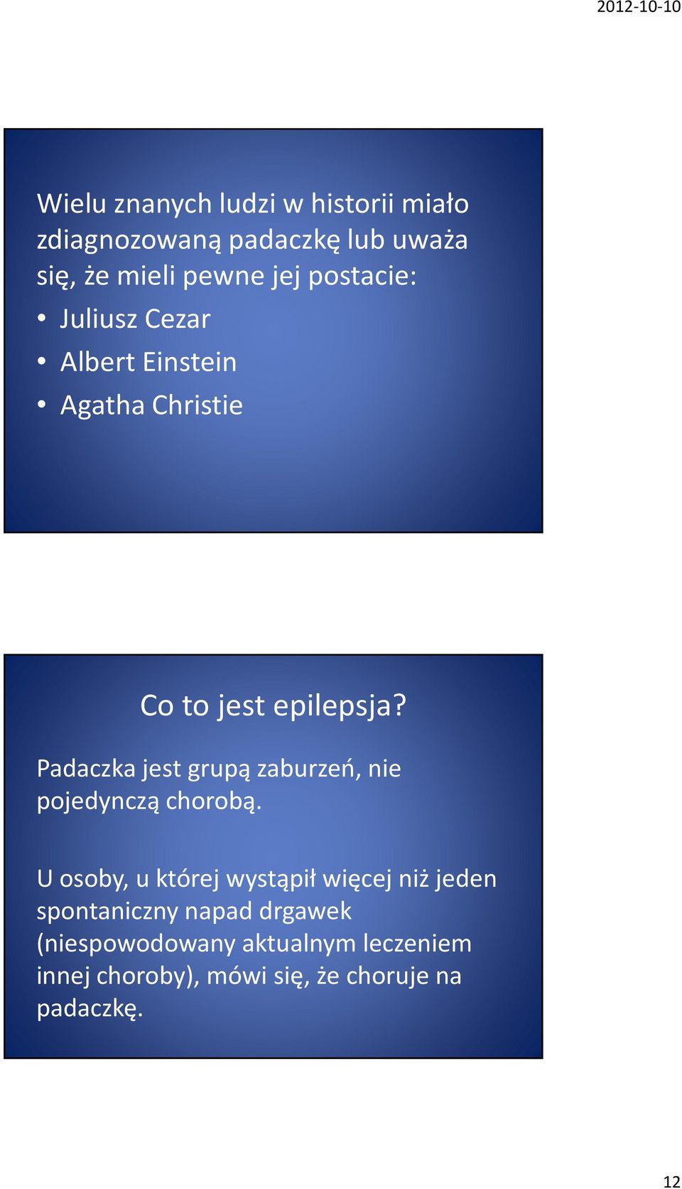 Padaczka jest grupą zaburzeń, nie pojedynczą chorobą.