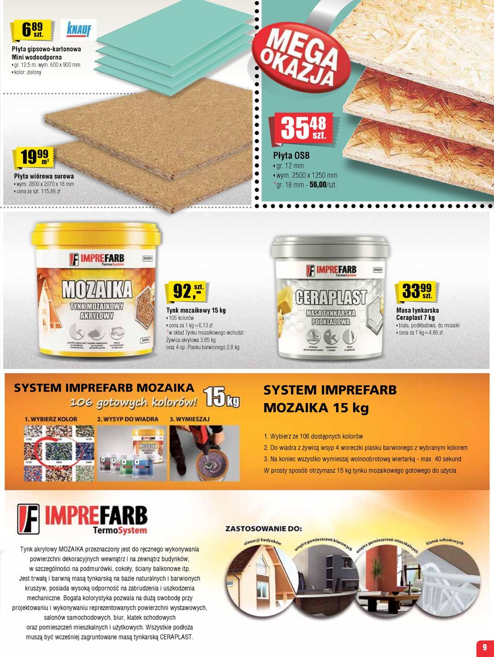 Piasku barwionego 2,8 kg 33 99 Masa tynkarska Ceraplast 7 kg biała, podkładowa, do mozaiki cena za 1 kg=4,86 zł SYSTEM IMPREFARB MOZAIKA SYSTEM IMPREFARB MOZAIKA 15 kg 1.
