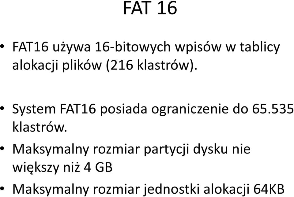 System FAT16 posiada ograniczenie do 65.535 klastrów.