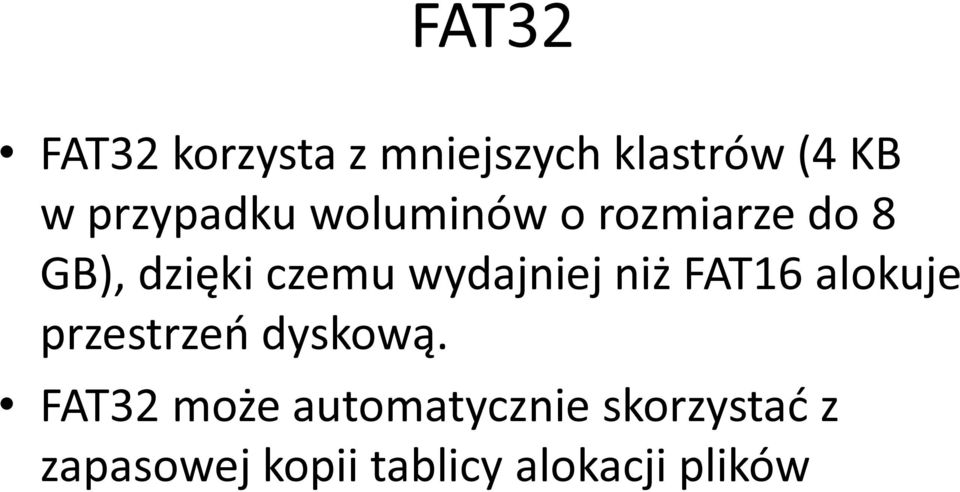 wydajniej niż FAT16 alokuje przestrzeń dyskową.