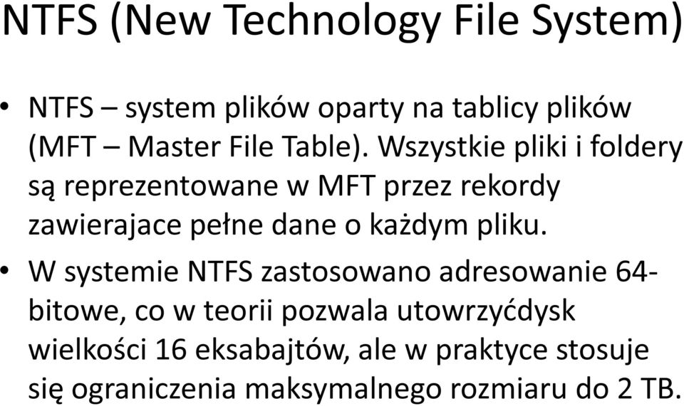 Wszystkie pliki i foldery są reprezentowane w MFT przez rekordy zawierajace pełne dane o każdym