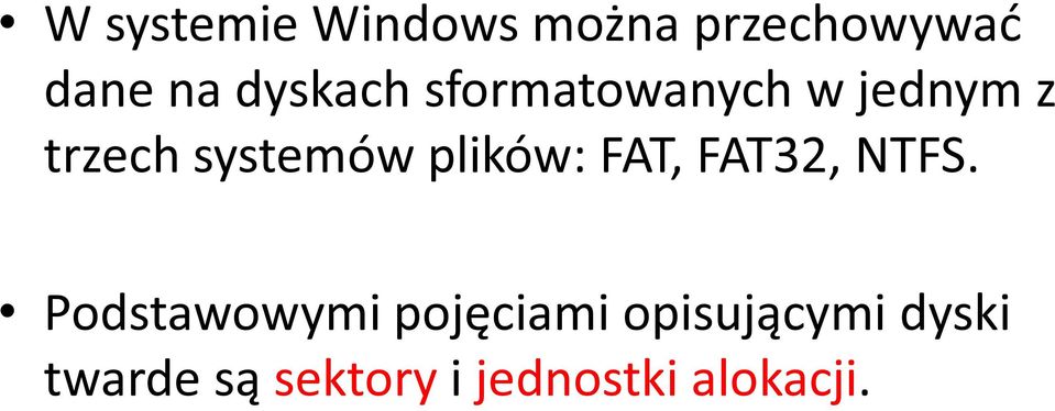 plików: FAT, FAT32, NTFS.