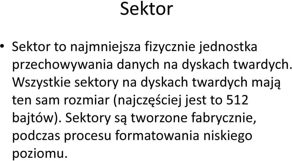 Wszystkie sektory na dyskach twardych mają ten sam rozmiar