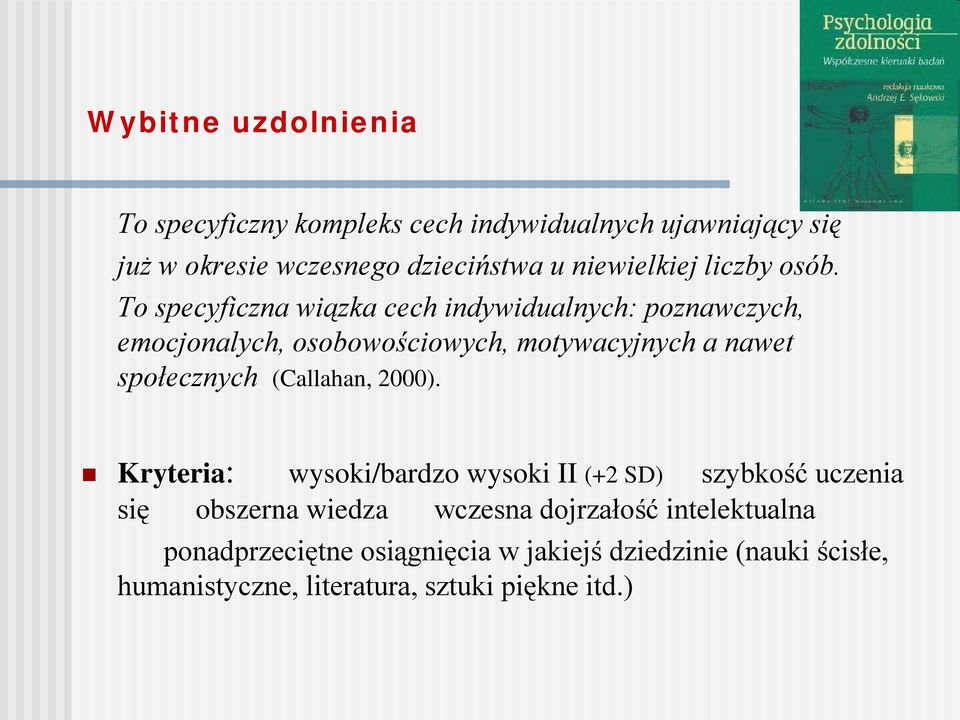To specyficzna wiązka cech indywidualnych: poznawczych, emocjonalych, osobowościowych, motywacyjnych a nawet społecznych