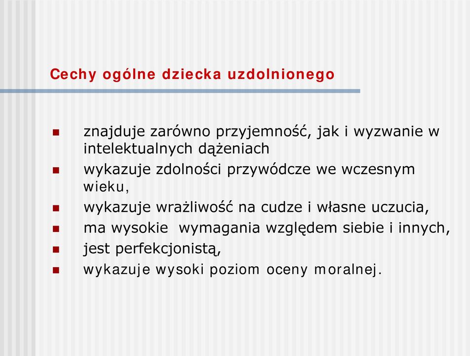 wczesnym wieku, wykazuje wrażliwość na cudze i własne uczucia, ma wysokie