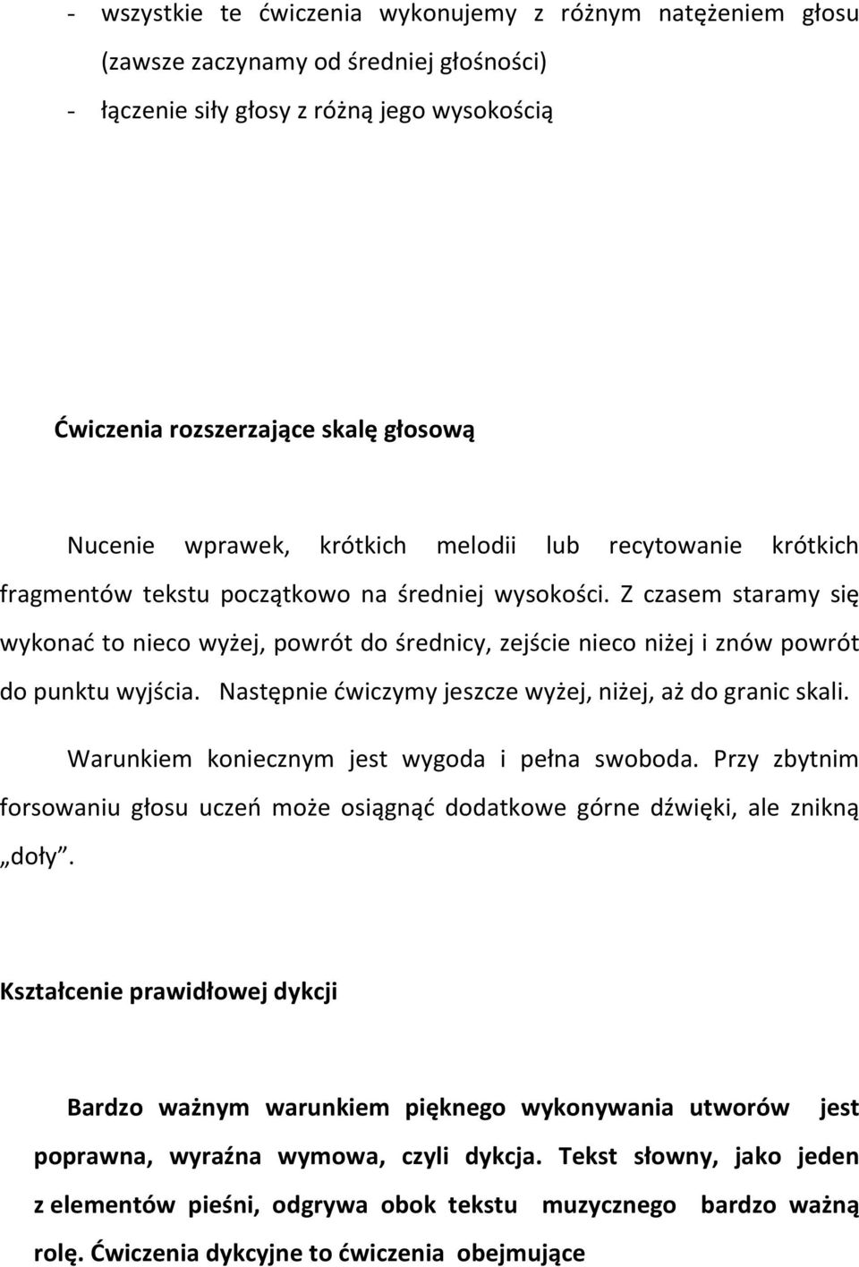 Z czasem staramy się wykonać to nieco wyżej, powrót do średnicy, zejście nieco niżej i znów powrót do punktu wyjścia. Następnie ćwiczymy jeszcze wyżej, niżej, aż do granic skali.