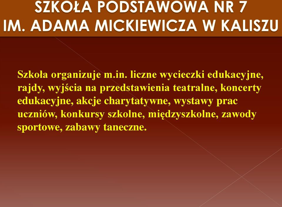 przedstawienia teatralne, koncerty edukacyjne, akcje