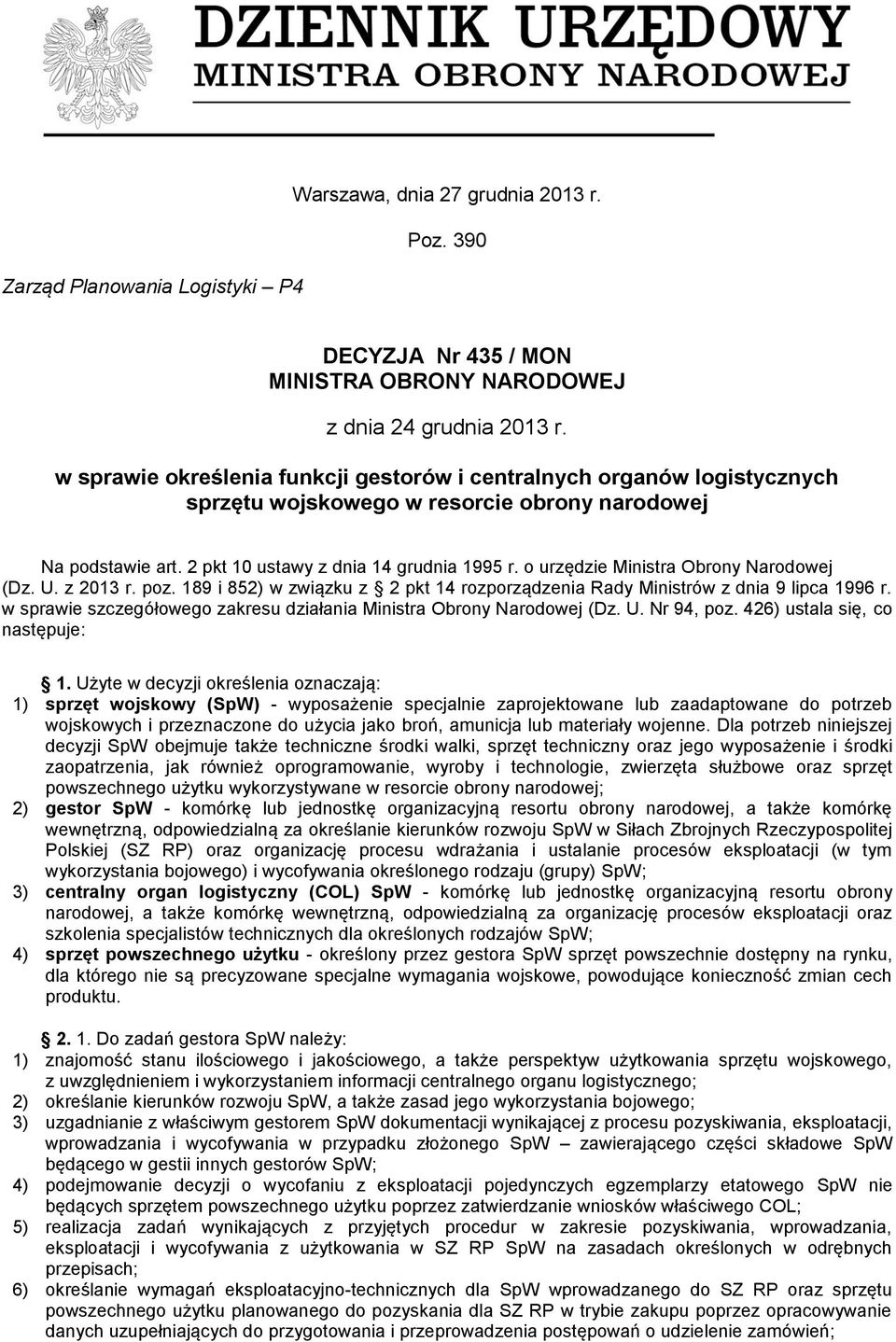 o urzędzie Ministra Obrony Narodowej (Dz. U. z 2013 r. poz. 189 i 852) w związku z 2 pkt 14 rozporządzenia Rady Ministrów z dnia 9 lipca 1996 r.