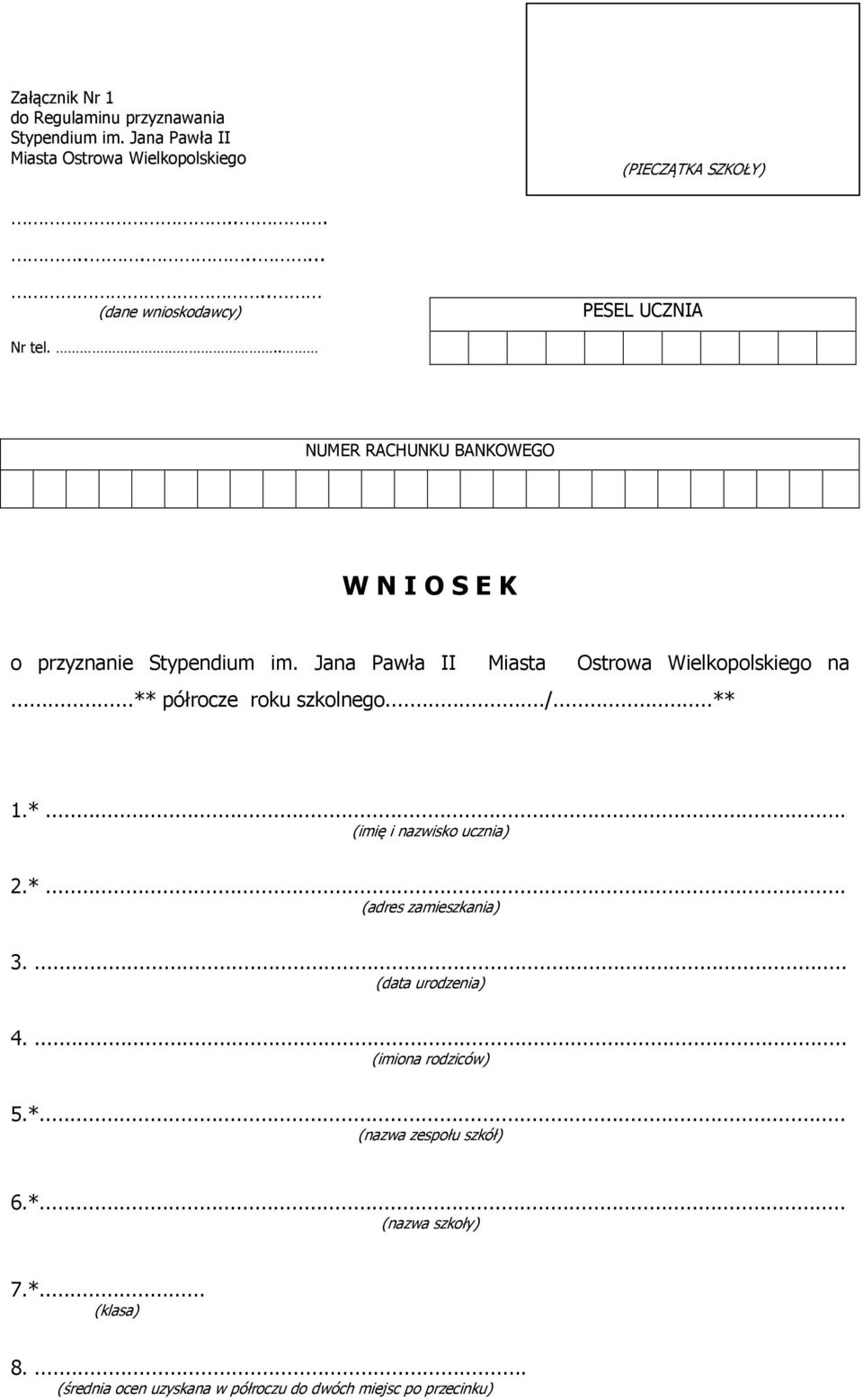 Jana Pawła II Miasta Ostrowa Wielkopolskiego na...** półrocze roku szkolnego.../...** 1.*... (imię i nazwisko ucznia) 2.*... (adres zamieszkania) 3.