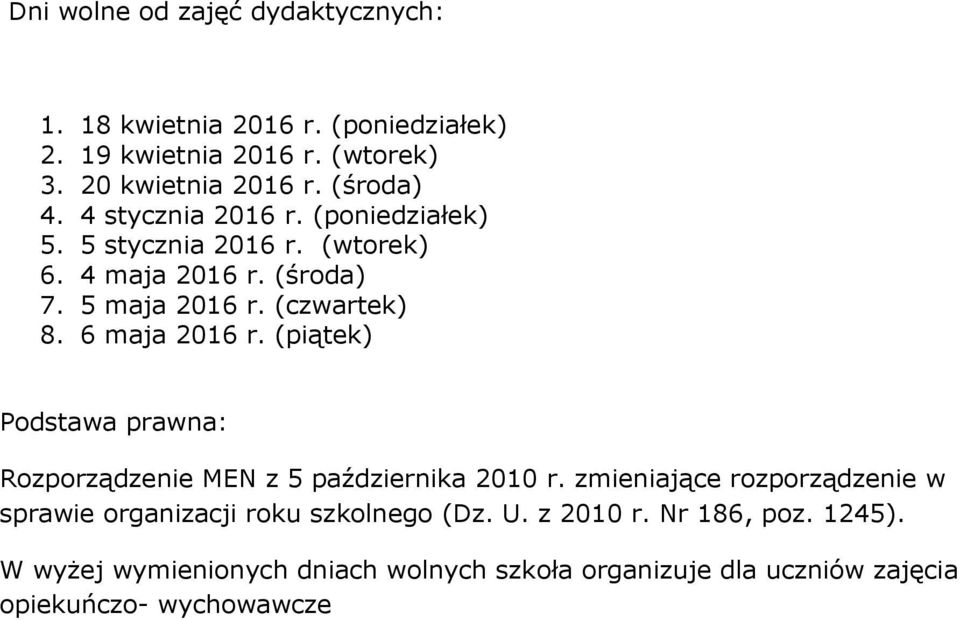 () Podstawa prawna: Rozporządzenie MEN z 5 października 2010 r.