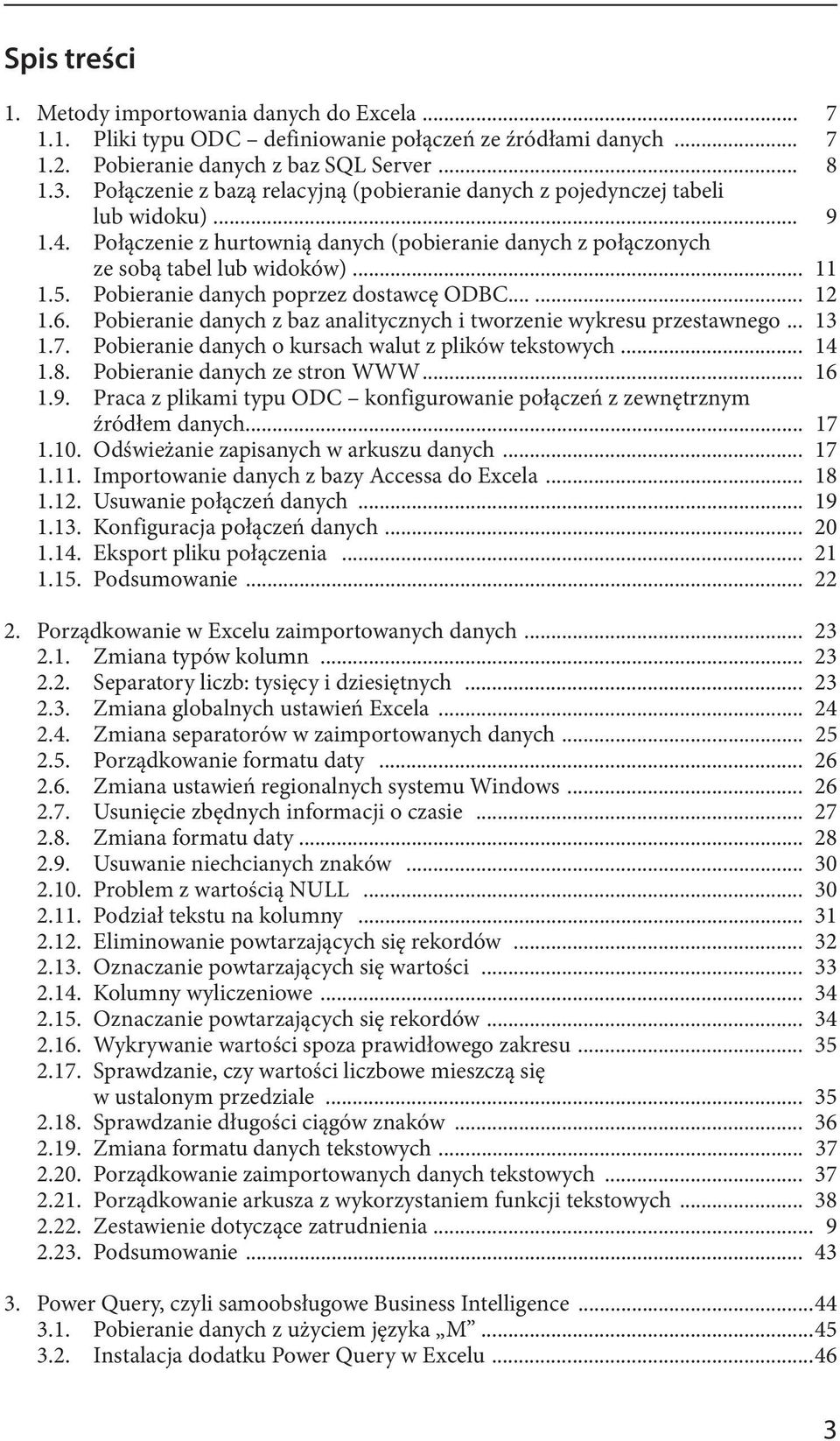 Pobieranie danych poprzez dostawcę ODBC...... 12 1.6. Pobieranie danych z baz analitycznych i tworzenie wykresu przestawnego... 13 1.7. Pobieranie danych o kursach walut z plików tekstowych... 14 1.8.