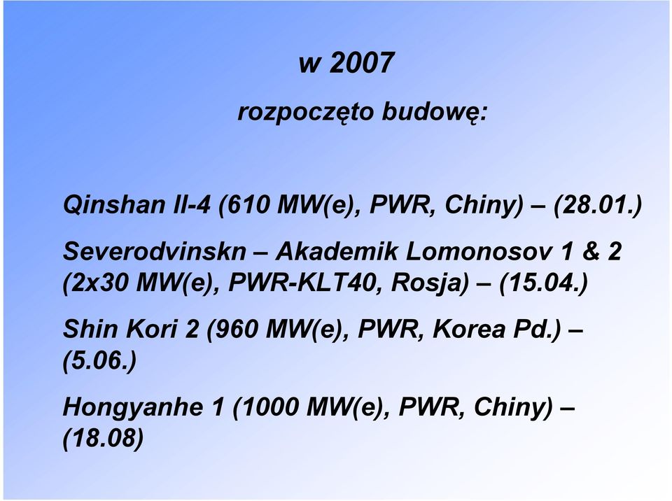 ) Severodvinskn Akademik Lomonosov 1 & 2 (2x30 MW(e),