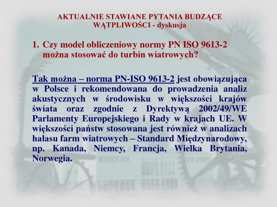 Tak można norma PN-ISO 9613-2 jest obowiązująca w Polsce i rekomendowana do prowadzenia analiz akustycznych w środowisku w