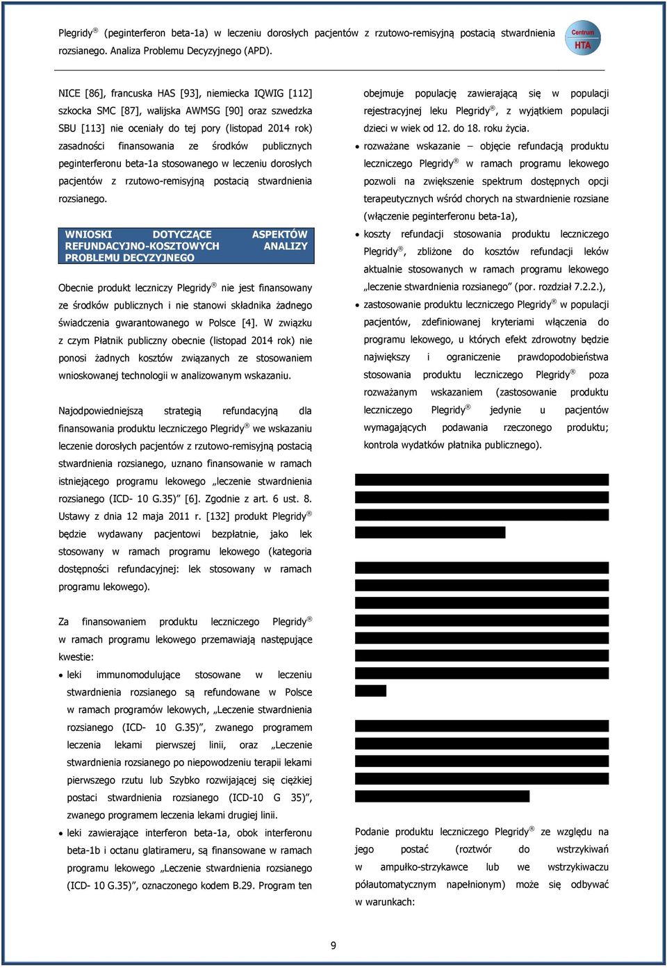 publicznych peginterferonu beta-1a stosowanego w leczeniu dorosłych pacjentów z rzutowo-remisyjną postacią stwardnienia rozsianego.