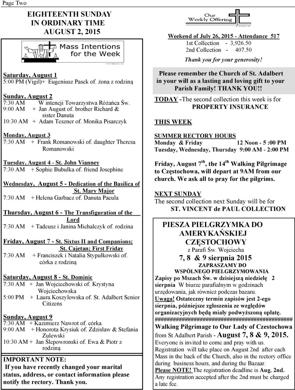 daughter Theresa Romanowski Tuesday, August 4 - St. John Vianney 7:30 AM + Sophie Bubulka of. friend Josephine Wednesday, August 5 - Dedication of the Basilica of St.
