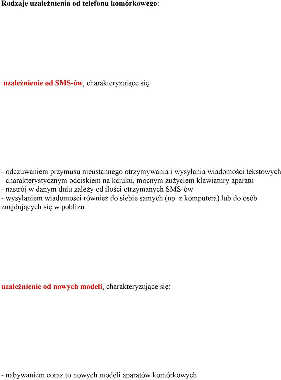 nastrój w danym dniu zależy od ilości otrzymanych SMS-ów - wysyłaniem wiadomości również do siebie samych (np.