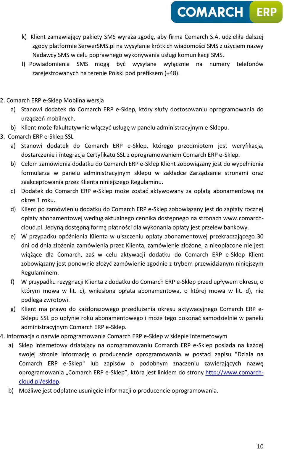 l) Powiadomienia SMS mogą być wysyłane wyłącznie na numery telefonów zarejestrowanych na terenie Polski pod prefiksem (+48). 2.
