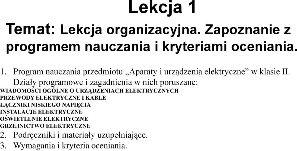 I KABLE ŁĄCZNIKI NISKIEGO NAPIĘCIA INSTALACJE ELEKTRYCZNE OŚWIETLENIE ELEKTRYCZNE GRZEJNICTWO ELEKTRYCZNE 2.