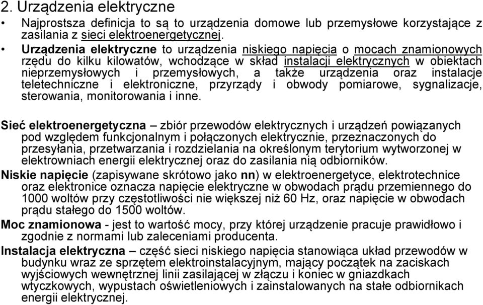 urządzenia oraz instalacje teletechniczne i elektroniczne, przyrządy i obwody pomiarowe, sygnalizacje, sterowania, monitorowania i inne.