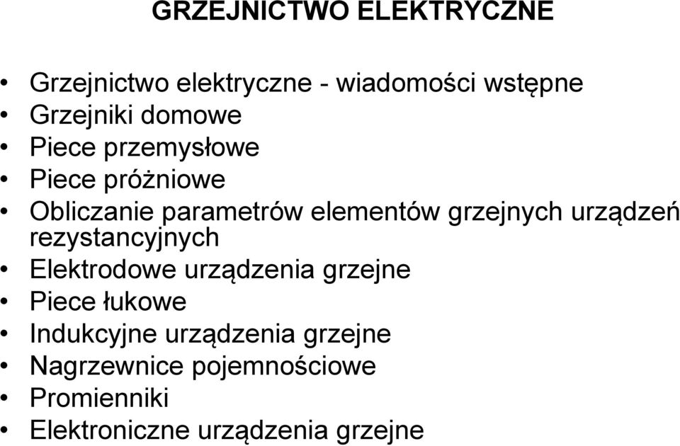 urządzeń rezystancyjnych Elektrodowe urządzenia grzejne Piece łukowe Indukcyjne