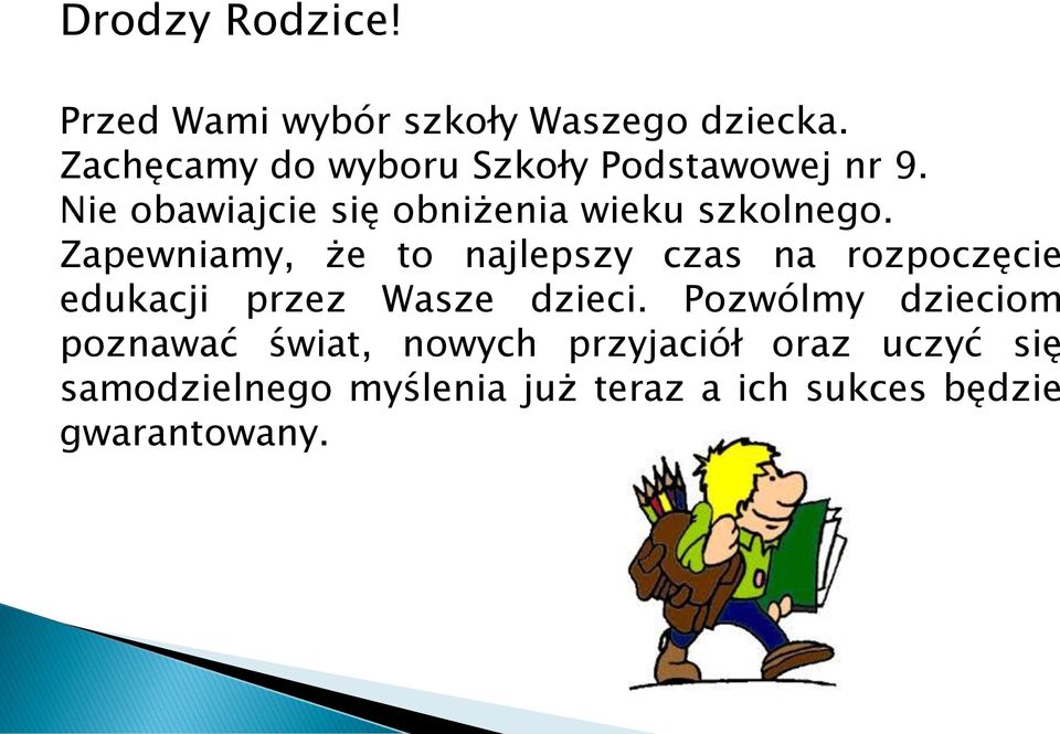 Zapewniamy, że to najlepszy czas na rozpoczęcie edukacji przez Wasze dzieci.