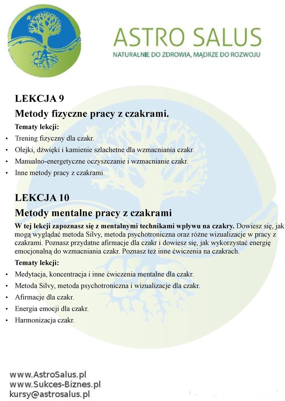 Dowiesz się, jak mogą wyglądać metoda Silvy, metoda psychotroniczna oraz różne wizualizacje w pracy z czakrami.