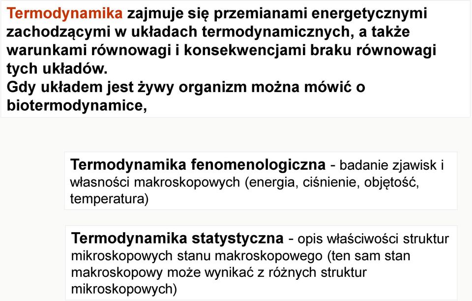 Gdy układem jest żywy organizm można mówić o biotermodynamice, Termodynamika fenomenologiczna - badanie zjawisk i własności