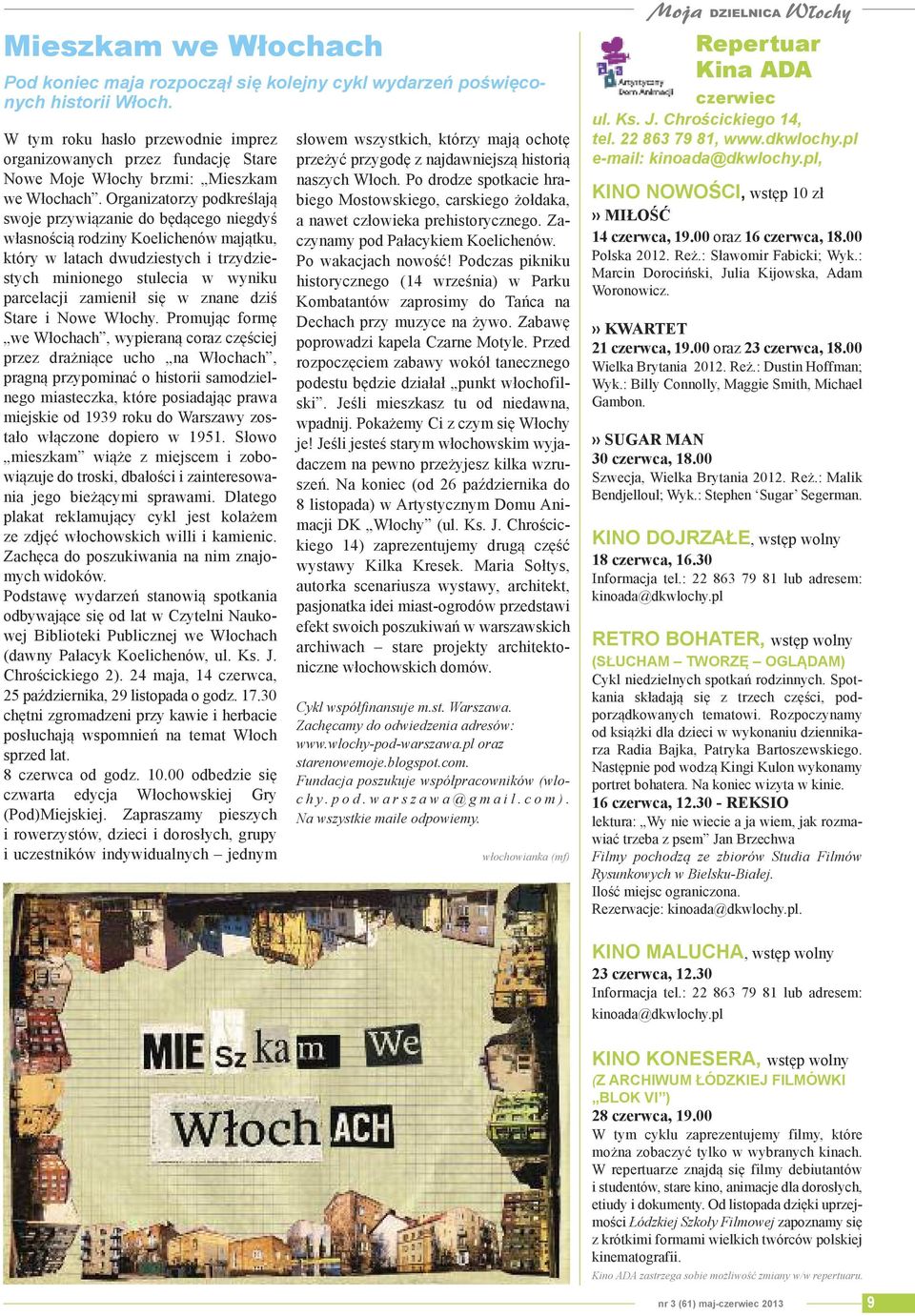 Organizatorzy podkreślają swoje przywiązanie do będącego niegdyś własnością rodziny Koelichenów majątku, który w latach dwudziestych i trzydziestych minionego stulecia w wyniku parcelacji zamienił