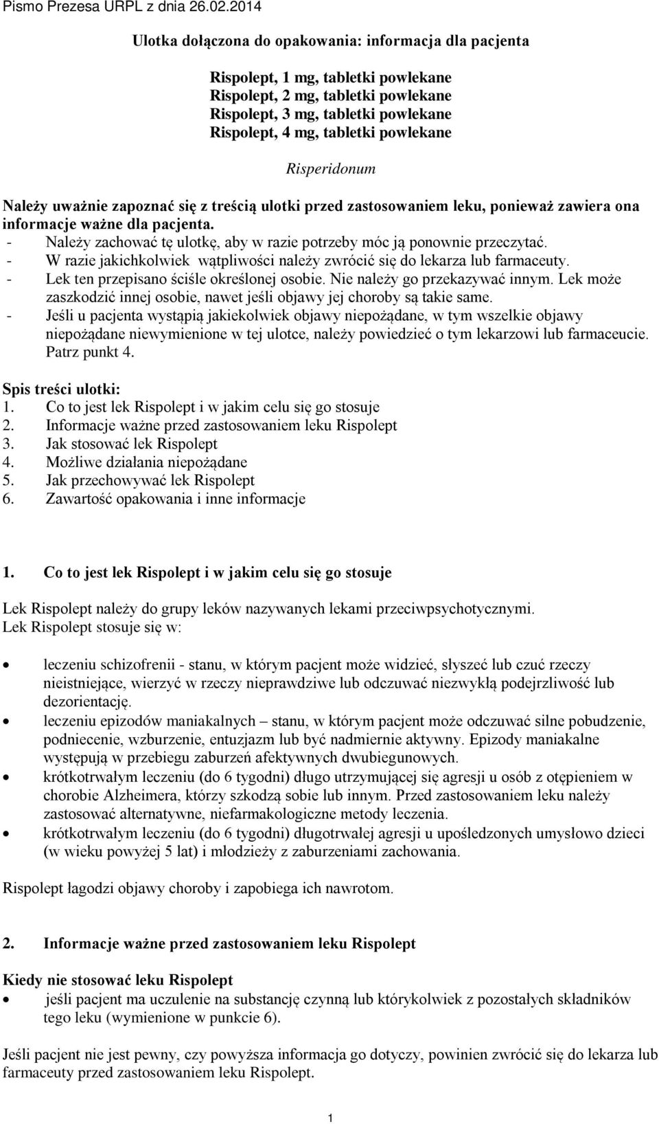 - Należy zachować tę ulotkę, aby w razie potrzeby móc ją ponownie przeczytać. - W razie jakichkolwiek wątpliwości należy zwrócić się do lekarza lub farmaceuty.