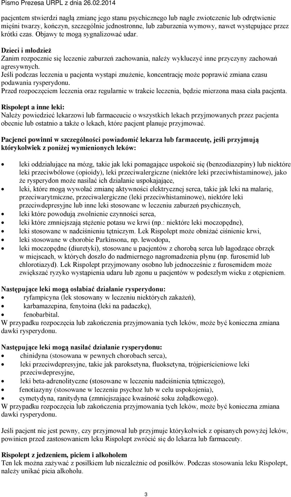 Jeśli podczas leczenia u pacjenta wystąpi znużenie, koncentrację może poprawić zmiana czasu podawania rysperydonu.