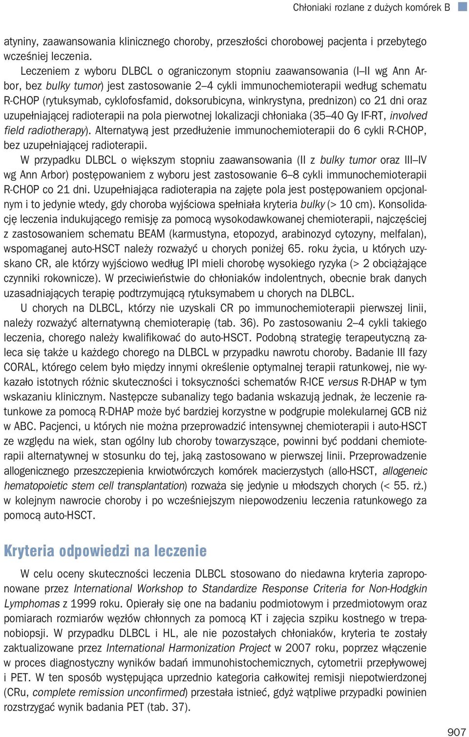 doksorubicyna, winkrystyna, prednizon) co 21 dni oraz uzupełniającej radioterapii na pola pierwotnej lokalizacji chłoniaka (35 40 Gy IF-RT, involved field radiotherapy).