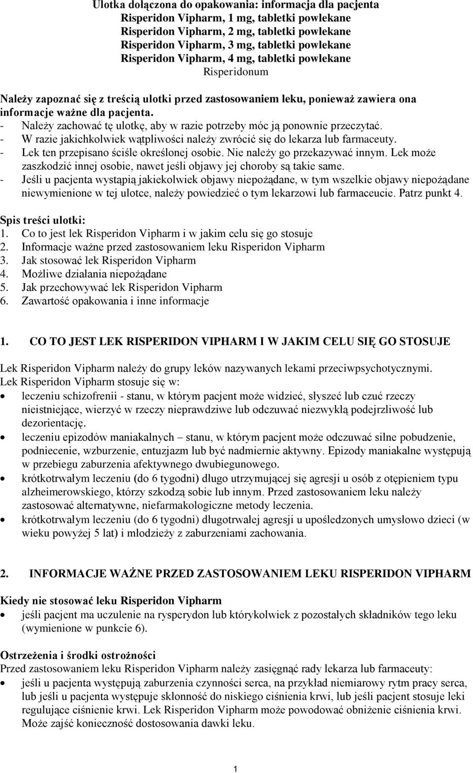 - Należy zachować tę ulotkę, aby w razie potrzeby móc ją ponownie przeczytać. - W razie jakichkolwiek wątpliwości należy zwrócić się do lekarza lub farmaceuty.