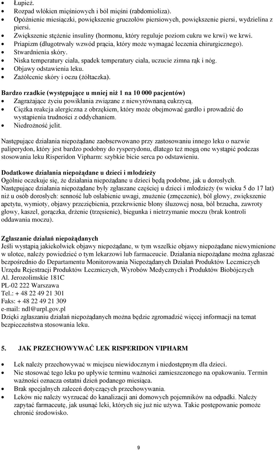 Niska temperatury ciała, spadek temperatury ciała, uczucie zimna rąk i nóg. Objawy odstawienia leku. Zażółcenie skóry i oczu (żółtaczka).