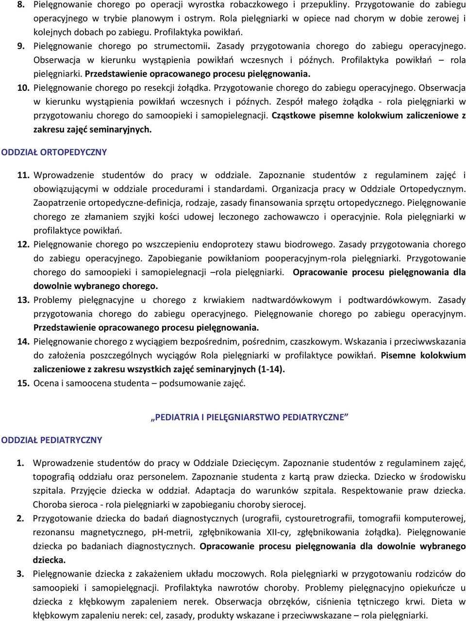 Zasady przygotowania chorego do zabiegu operacyjnego. Obserwacja w kierunku wystąpienia powikłao wczesnych i późnych. Profilaktyka powikłao rola pielęgniarki.