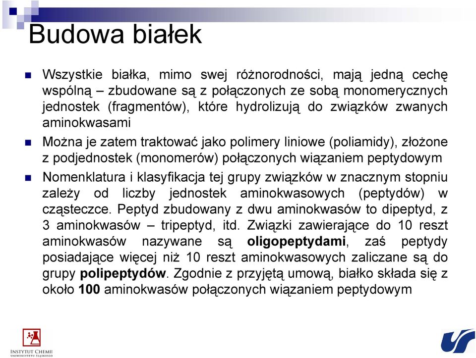 stopniu zależy od liczby jednostek aminokwasowych (peptydów) w cząsteczce. Peptyd zbudowany z dwu aminokwasów to dipeptyd, z 3 aminokwasów tripeptyd, itd.