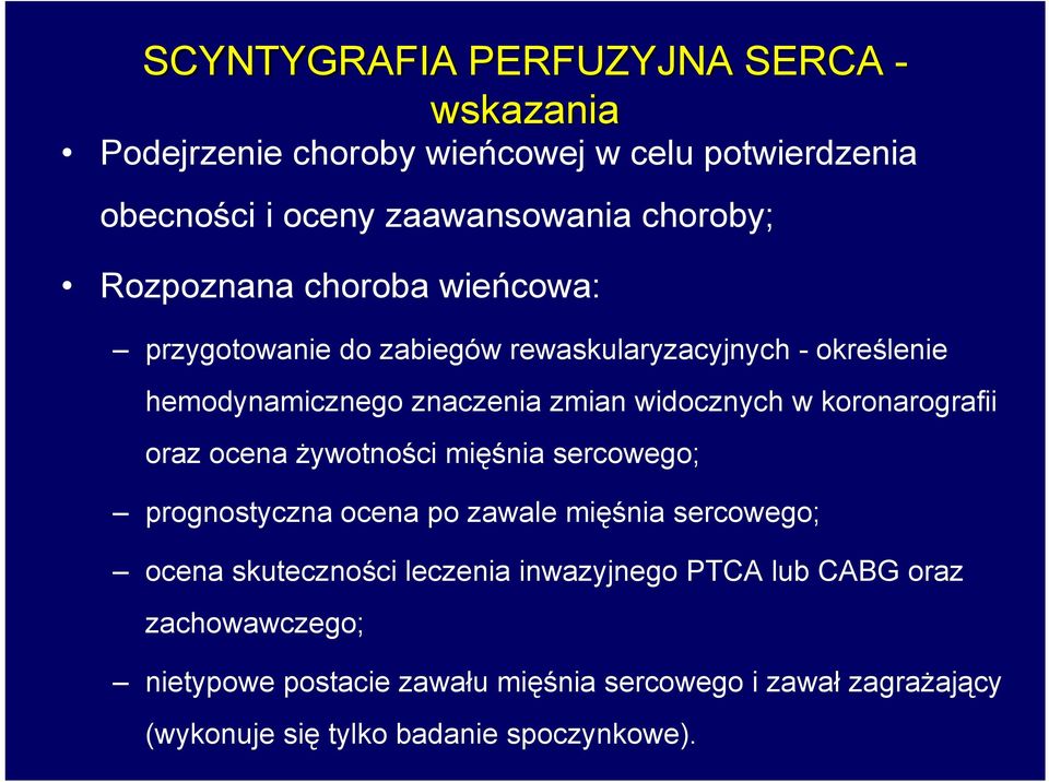 koronarografii oraz ocena żywotności mięśnia sercowego; prognostyczna ocena po zawale mięśnia sercowego; ocena skuteczności leczenia