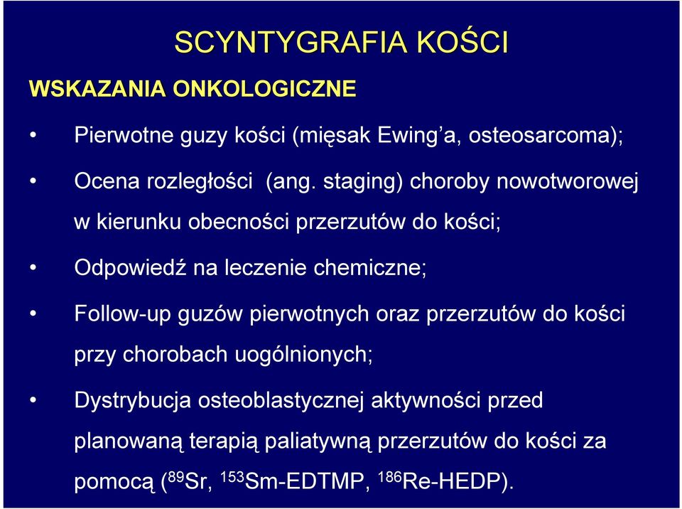 staging) choroby nowotworowej w kierunku obecności przerzutów do kości; Odpowiedź na leczenie chemiczne;