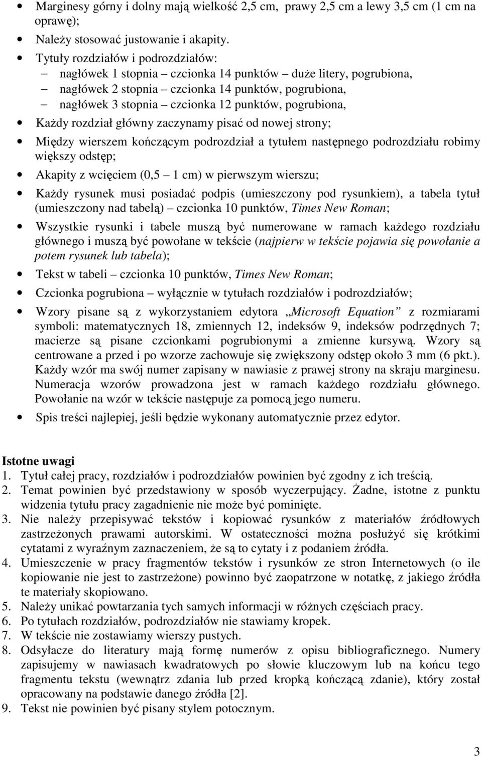 pogrubiona, KaŜdy rozdział główny zaczynamy pisać od nowej strony; Między wierszem kończącym podrozdział a tytułem następnego podrozdziału robimy większy odstęp; Akapity z wcięciem (0,5 1 cm) w