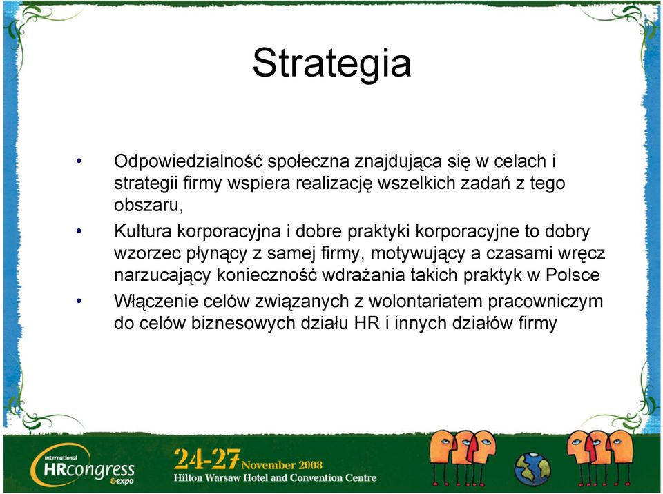 płynący z samej firmy, motywujący a czasami wręcz narzucający konieczność wdrażania takich praktyk w