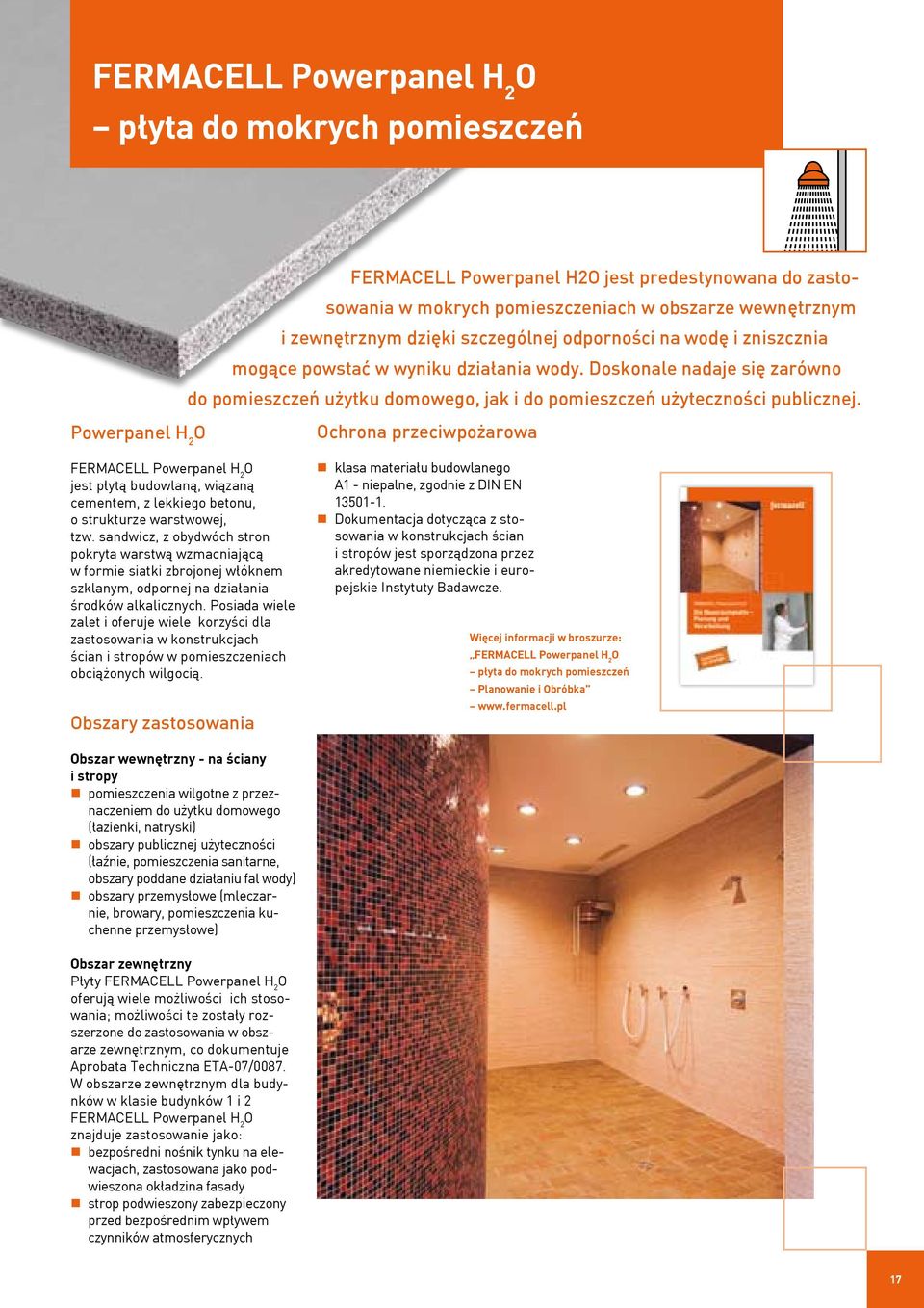 Powerpanel H 2 O FERMACELL Powerpanel H 2 O jest płytą budowlaną, wiązaną cementem, z lekkiego betonu, o strukturze warstwowej, tzw.