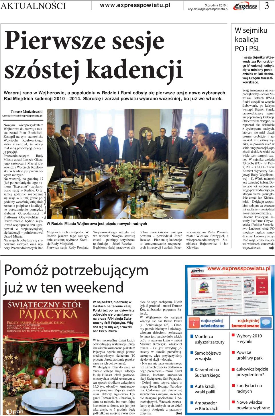 Wczoraj rano w Wejherowie, a popołudniu w Redzie i Rumi odbyły się pierwsze sesje nowo wybranych Rad Miejskich kadencji 2010 2014. Starostę i zarząd powiatu wybrano wcześniej, bo już we wtorek.