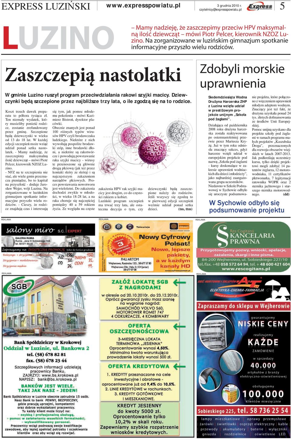 Dziewczynki będą szczepione przez najbliższe trzy lata, o ile zgodzą się na to rodzice. Koszt trzech dawek preparatu to półtora tysiąca zł.