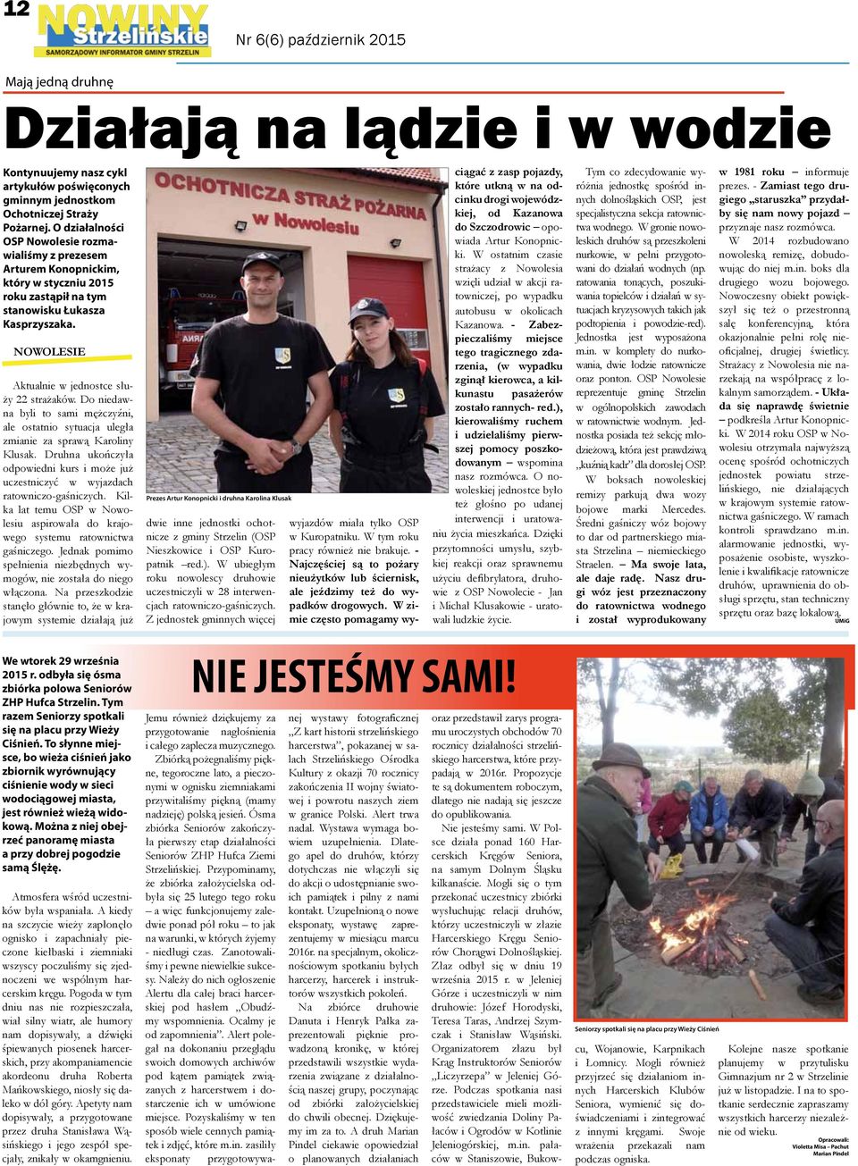 NOWOLESIE Aktualnie w jednostce służy 22 strażaków. Do niedawna byli to sami mężczyźni, ale ostatnio sytuacja uległa zmianie za sprawą Karoliny Klusak.