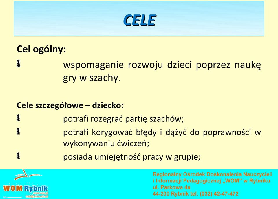 Cele szczegółowe dziecko: potrafi rozegrać partię szachów;