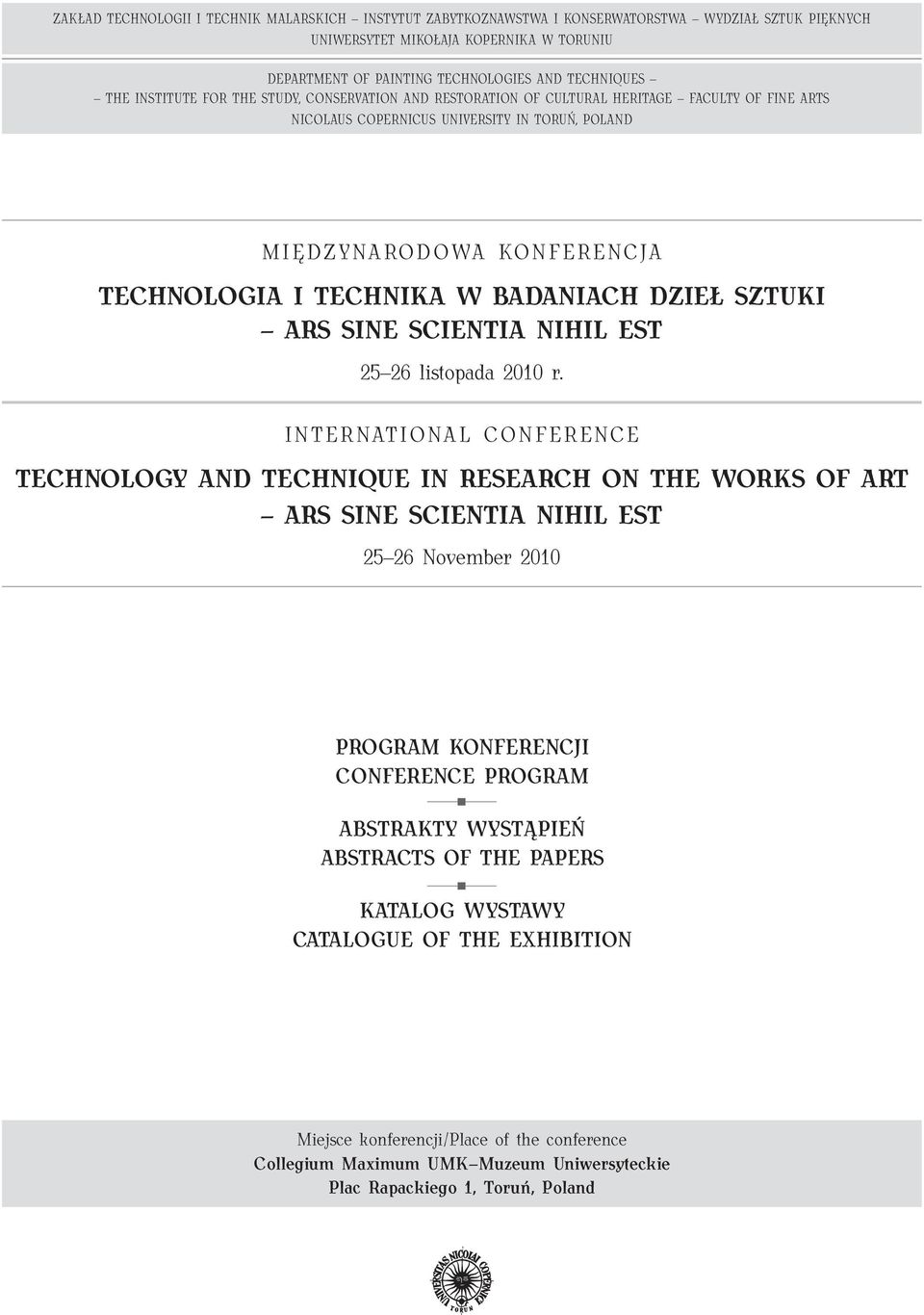 W BADANIACH DZIEŁ SZTUKI ARS SINE SCIENTIA NIHIL EST 25 26 listopada 2010 r.