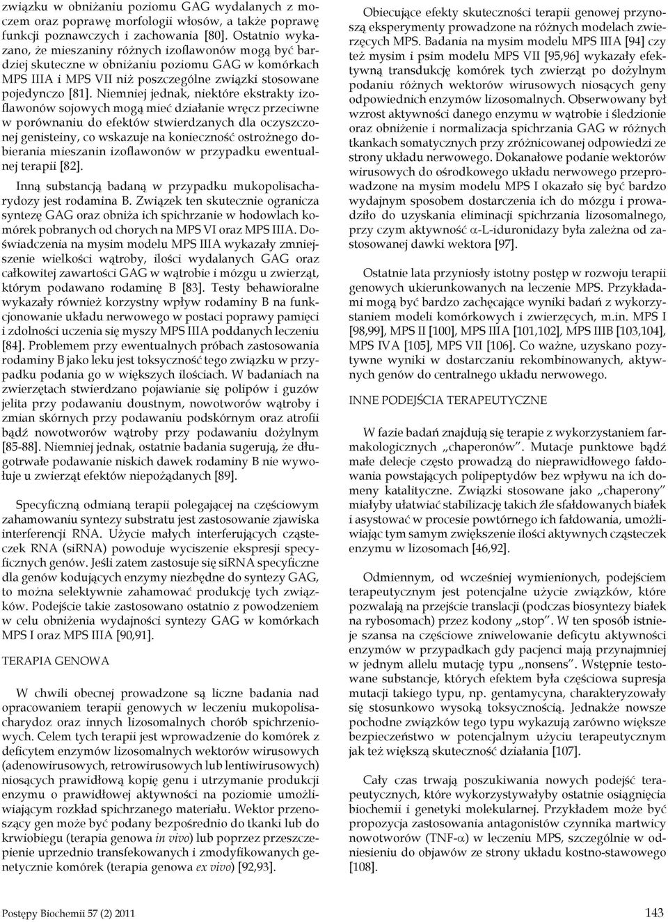 Niemniej jednak, niektóre ekstrakty izoflawonów sojowych mogą mieć działanie wręcz przeciwne w porównaniu do efektów stwierdzanych dla oczyszczonej genisteiny, co wskazuje na konieczność ostrożnego