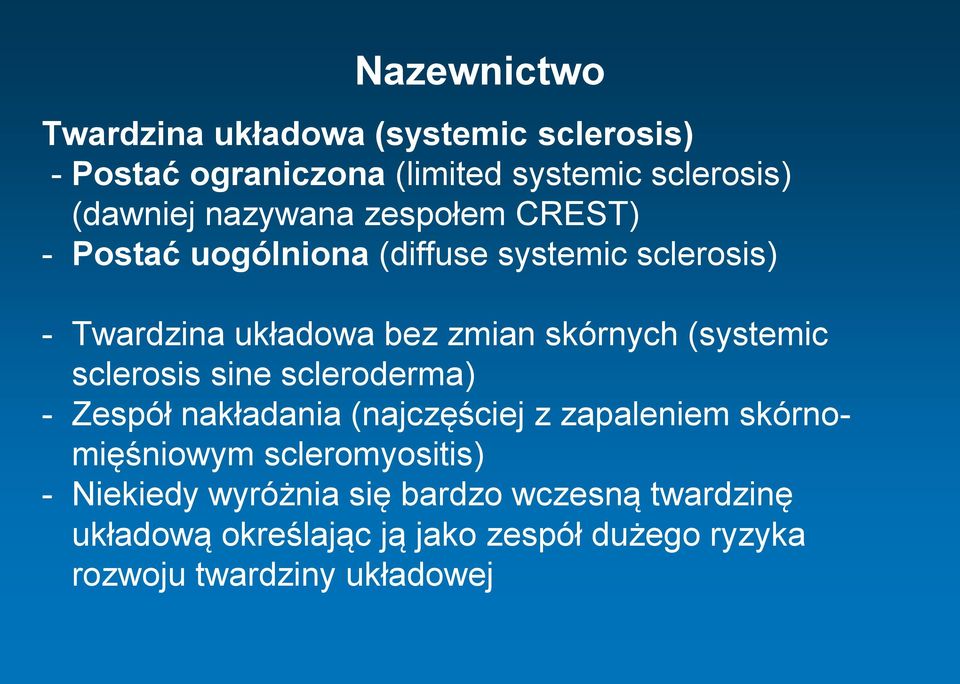 (systemic sclerosis sine scleroderma) - Zespół nakładania (najczęściej z zapaleniem skórnomięśniowym scleromyositis)