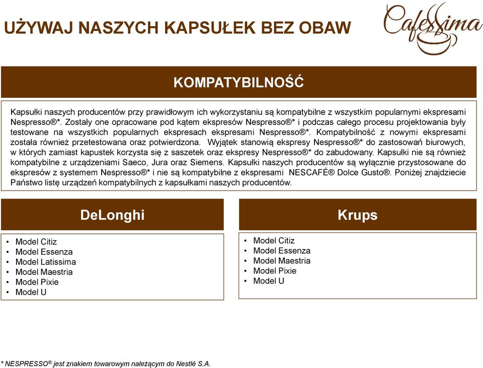 Kompatybilność z nowymi ekspresami została również przetestowana oraz potwierdzona.