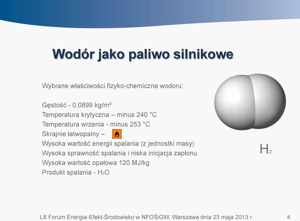 energii spalania (z jednostki masy) Wysoka sprawność spalania i niska inicjacja zapłonu Wysoka wartość